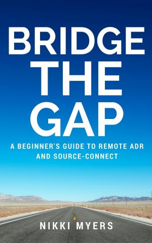 Cover of the book Bridge the Gap: A Beginner's Guide to Remote ADR and Source-Connect by DreamRaven