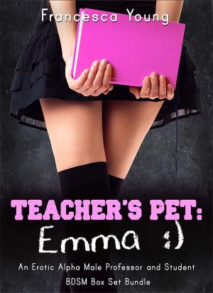 Cover of Teacher's Pet: Emma - An Erotic Alpha Male Professor and Student BDSM Romance Box Set Bundle