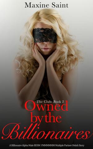 Cover of The Club Book 2: Owned by the Billionaires A Billionaire Alpha Male Spanking Domination FMMMMMM Multiple Partner Fetish Story
