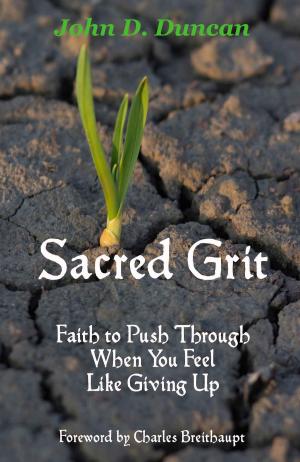 Cover of the book Sacred Grit: Faith to Push Through When You Feel Like Giving Up by Jim Caraway