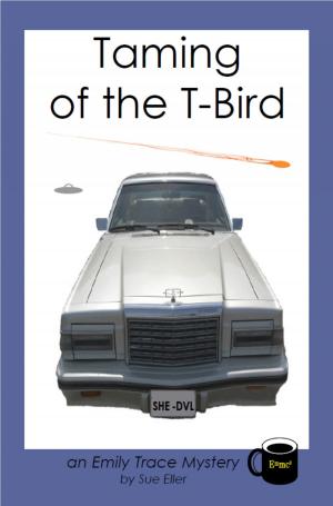 bigCover of the book Taming of the T-Bird: an Emily Trace Mystery by 