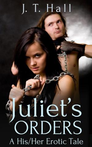 Cover of the book Juliet's Orders by J. T. Hall