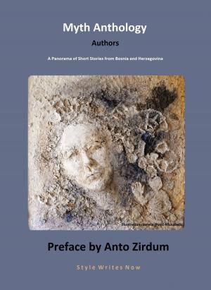 Cover of the book Myth Anthology, A Panorama of Short Stories from Bosnia and Herzegovina by Jasmin Agic