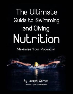 Cover of the book The Ultimate Guide to Swimming and Diving Nutrition: Maximize Your Potential by Virinia Downham
