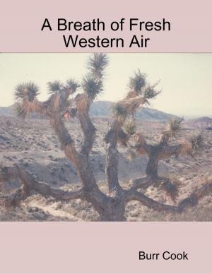 Cover of the book A Breath of Fresh Western Air by Lee B. Weaver