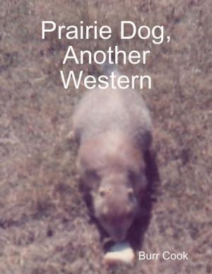 Cover of the book Prairie Dog, Another Western by Joshua Holmes