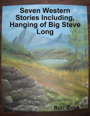 Cover of the book Seven Western Stories Including, Hanging of Big Steve Long by David Kelly
