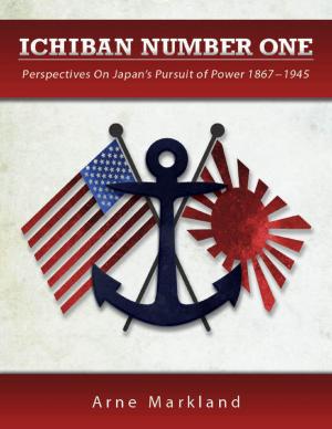 Cover of the book Ichiban Number One: Perspectives On Japan's Pursuit of Power 1867-1945 by Sola Alabi