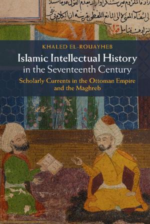 Cover of the book Islamic Intellectual History in the Seventeenth Century by Ely Aaronson