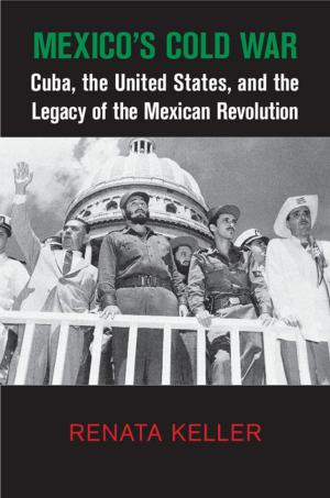 Cover of the book Mexico's Cold War by Laura I Appleman