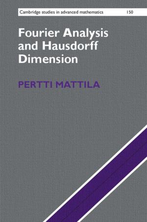 Cover of the book Fourier Analysis and Hausdorff Dimension by Jean-Pierre Cuif, Yannicke Dauphin, James E. Sorauf