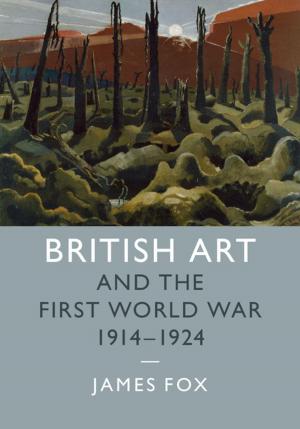 Cover of the book British Art and the First World War, 1914–1924 by Jordan D. Rosenblum