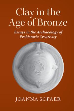 Cover of the book Clay in the Age of Bronze by Chris Brooks, Sotiris Tsolacos