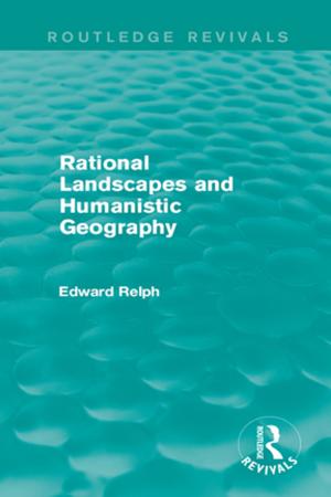 Cover of the book Rational Landscapes and Humanistic Geography by Farhan Hanif Siddiqi