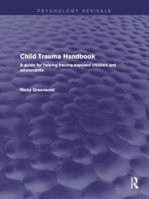 Cover of the book Child Trauma Handbook by Peter Broeder, Katharina Bremer, Celia Roberts, Marie-Therese Vasseur, Margaret Simnot