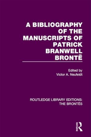 Cover of the book A Bibliography of the Manuscripts of Patrick Branwell Brontë by Keith R. A. DeCandido