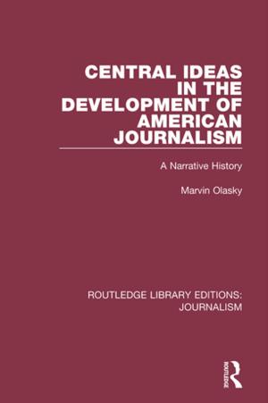 Cover of the book Central Ideas in the Development of American Journalism by Professor Til Wykes, Dr Clare Reeder