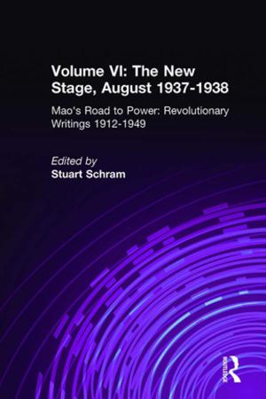 Cover of the book Mao's Road to Power: Revolutionary Writings, 1912-49: v. 6: New Stage (August 1937-1938) by Shannon Monaghan