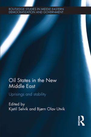 Cover of the book Oil States in the New Middle East by Mahmood Monshipouri, Neil Englehart, Andrew J. Nathan, Kavita Philip