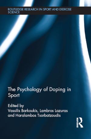 Cover of the book The Psychology of Doping in Sport by Barry Munslow, Yemi Katerere, Adriaan Ferf, Phil O'Keefe