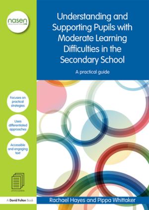 Cover of the book Understanding and Supporting Pupils with Moderate Learning Difficulties in the Secondary School by Jeffery Sobal