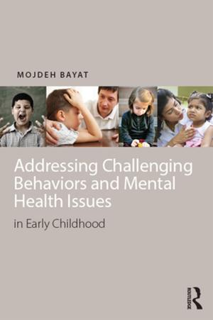 Cover of the book Addressing Challenging Behaviors and Mental Health Issues in Early Childhood by Rosamond Mitchell, Nicole Tracy-Ventura, Kevin McManus