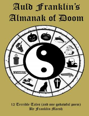 Cover of the book Auld Franklin's Almanak of Doom by TOM LEFTWICH