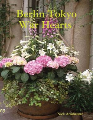 Cover of the book Berlin Tokyo War Hearts by Kris A. Schaefer