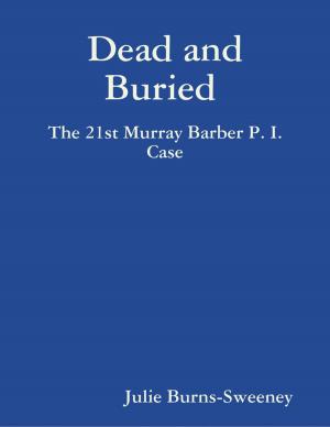 Book cover of Dead and Buried : The 21st Murray Barber P. I. Case