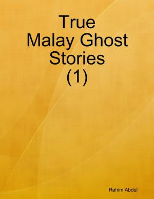 Cover of the book True Malay Ghost Stories (1) by Tina Long