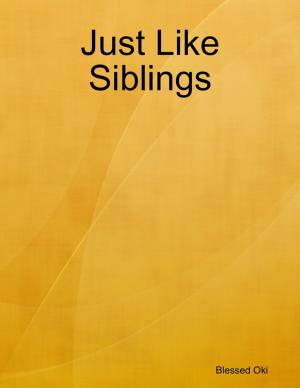 Cover of the book Just Like Siblings by Harold Chapman
