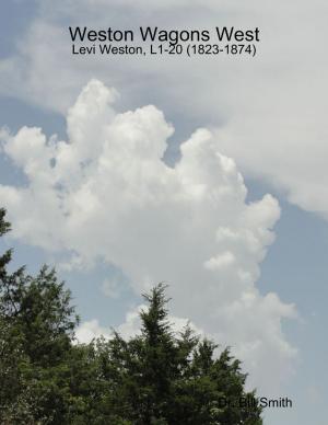 Cover of the book Weston Wagons West: Levi Weston, L1-20 (1823-1874) by Extraordinary Innovations Ltd