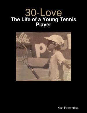 Cover of the book 30-Love - The Life of a Young Tennis Player by Jane Ma'ati Smith C.Hyp. Msc.D.