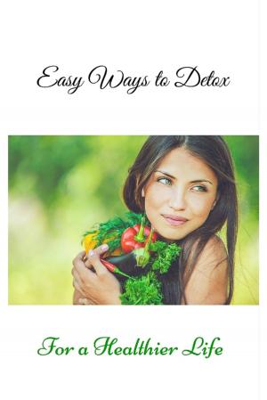 bigCover of the book Easy Ways to Detox for a Healthier Life by 