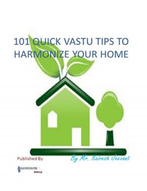 Cover of the book 101 Quick Vastu Tips to Harmonize Your Home by Locq Fortune