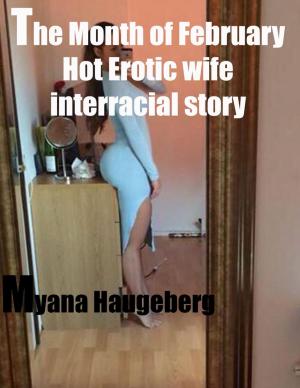 Cover of the book The Month of February Hot Erotic Wife Interracial Story by Kimberly Vogel