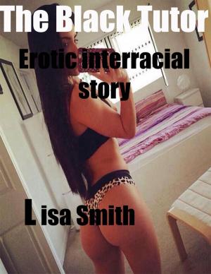 Cover of the book The Black Tutor Erotic Interracial Story by Paul W Simpson