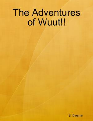Cover of the book The Adventures of Wuut!! by Michael Yager