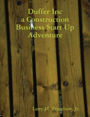 Cover of the book Duffer Inc a Construction Business Start Up Adventure by Tammy Lee
