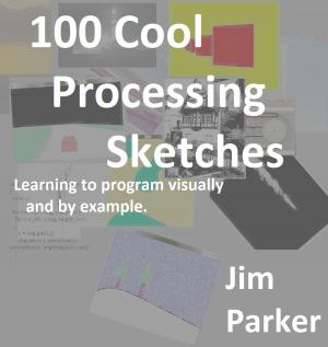 Cover of the book 100 Cool Processing Sketches by Leonard Lowe