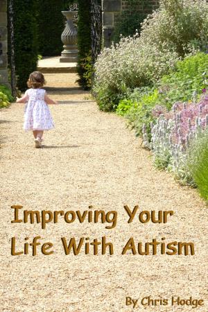 Cover of the book Improving Your Life With Autism by Colleen Mook