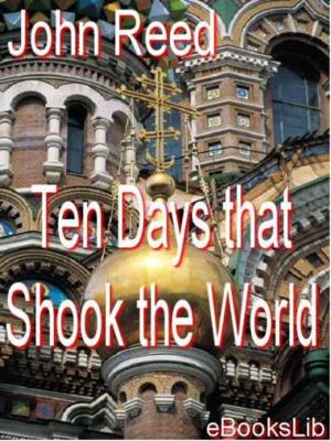 Cover of the book Ten Days That Shook the World by Victor Appleton