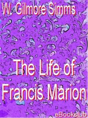 Cover of the book The Life of Francis Marion by Jean Racine