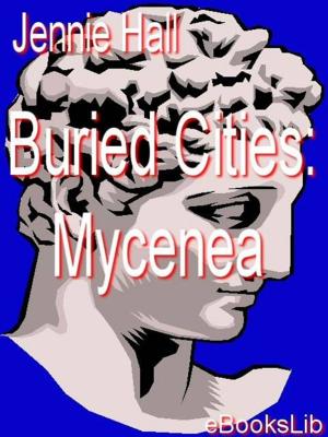 Book cover of Buried Cities: Mycenea