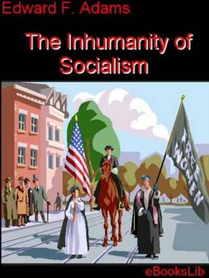 Cover of the book The Inhumanity of Socialism by Jacob Abbott