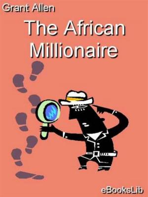 Cover of the book The African Millionaire by eBooksLib