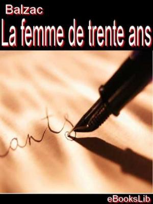Cover of the book Etudes de moeurs. 1er livre. Scènes de la vie privée. T. 3. La femme de trente ans by C. Duclos
