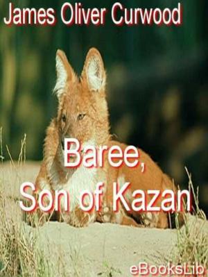 Cover of the book Baree, Son of Kazan by Kenneth Grahame