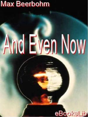 Cover of the book And Even Now by K. Langloh Parker