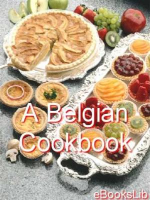 Cover of the book A Belgian Cookbook by Charlotte Mary Yonge